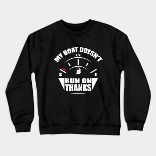 Funny My Boat Doesn't Run on Thanks Funny Boating Vintage Crewneck Sweatshirt